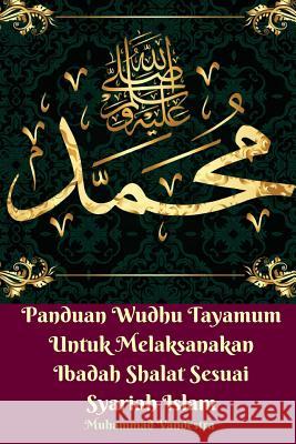 Panduan Wudhu Tayamum Untuk Melaksanakan Ibadah Shalat Sesuai Syariah Islam Muhammad Vandestra 9781388556105