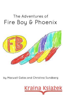 Adventures of Fire Boy & Phoenix: trade version Maxwell Gates, C Sundberg 9781388631147 Blurb