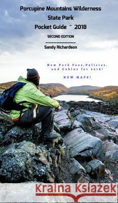 Porcupine Mountains Wilderness State Park Pocket Guide 2018 Sandy Richardson 9781388684075