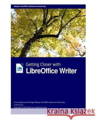 Getting Closer with LibreOffice Writer Group, Libreoffice Indonesia 9781388713522 Blurb