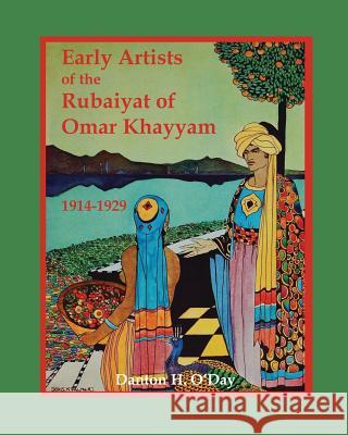 Early Artists of the Rubaiyat of Omar Khayyam: 1914-1929 O'Day, Danton H. 9781388733742 Blurb