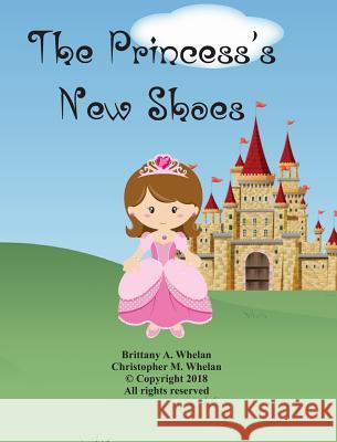 The Princess's New Shoes: Vol. 1 Whelan, Christopher M. 9781388743550 Blurb