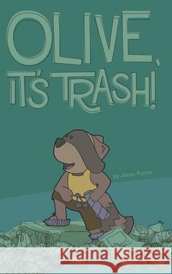 Olive, It's Trash! Jason Porter 9781388775872