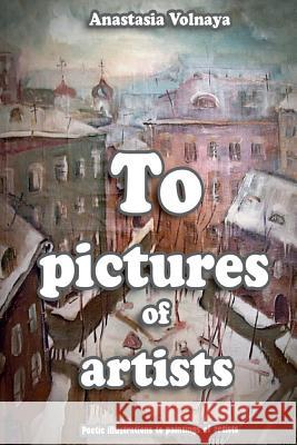 To pictures of artists Volnaya, Anastasia 9781388813062 Blurb