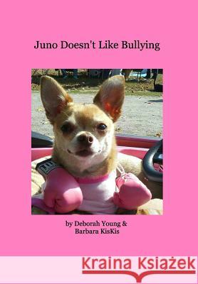 Juno Doesn't Like Bullying Barbara Kiskis Deborah Young 9781388866273 Blurb