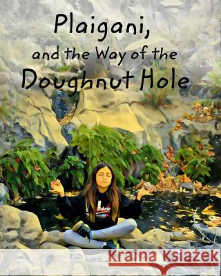 Plaigani, and the Way of the Doughnut hole Wallace, Matt 9781388900793 Blurb