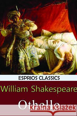 Othello (Esprios Classics): The Tragedy of Othello, the Moor of Venice Shakespeare, William 9781388903602