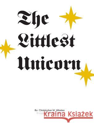 The Littlest Unicorn Vol. 1: The Rainbow Whelan, Christopher M. 9781388908065