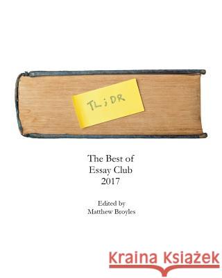 Tl;Dr: The Best of Essay Club 2017 Broyles, Matthew 9781388966782