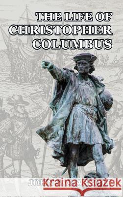 The Life of Christopher Columbus John S. C. Abbott 9781388979089 Blurb