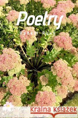 Poetry: A collection of poetry - structured and free. Ryan, Robert 9781389066740