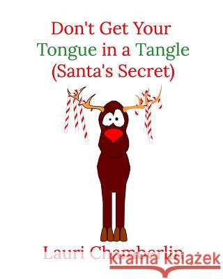 Don't Get Your Tongue in a Tangle (Santa's Secret) Lauri Chamberlin 9781389116001