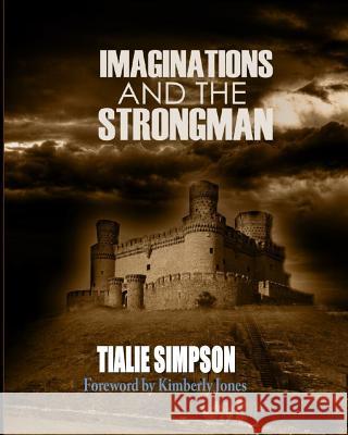 Imaginations and the Strongman: Revised B&w Edition Simpson, Tialie 9781389139994 Blurb