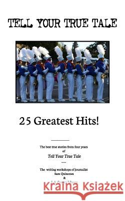 Tell Your True Tale: 25 Greatest Hits! Sam Quinones 9781389174537