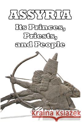 Assyria: Its Princes, Priests, and People Sayce, A. H. 9781389306624 Blurb