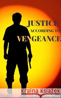 Justice According To Vengeance Temi Phillips 9781389343063 Blurb