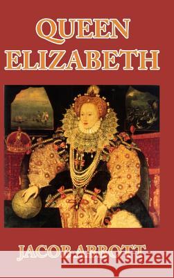 Queen Elizabeth Jacob Abbott 9781389390517 Blurb