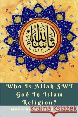 Who Is Allah SWT God In Islam Religion? Muhammad Vandestra 9781389410284