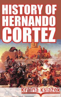 History of Hernando Cortez John S. C. Abbott 9781389429811 Blurb