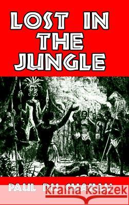 Lost in the Jungle Paul Du Chaillu 9781389435294