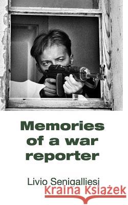 Memories of a war reporter Senigalliesi, Livio 9781389470882