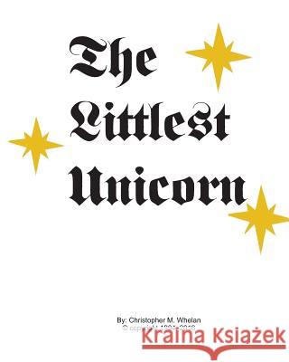 The Littlest Unicorn Vol. 1: The Rainbow Whelan, Christopher M. 9781389476617 Blurb