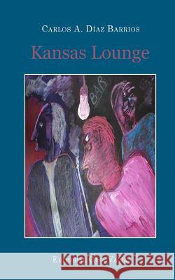 Kansas Lounge Carlos a. Diaz Barrios 9781389485503