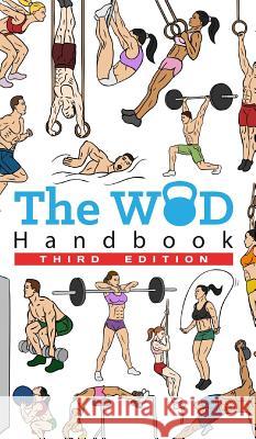 The WOD Handbook - 3rd Edition: Over 280 pages of beautifully illustrated WOD's Keeble, Peter 9781389492341