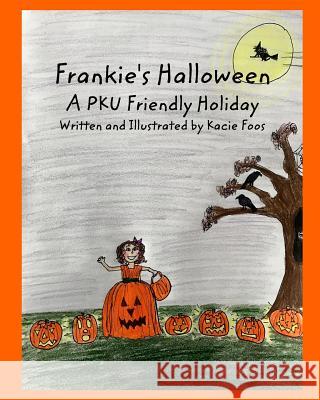 Frankie's Halloween A PKU Friendly Holiday Foos, Kacie 9781389494437