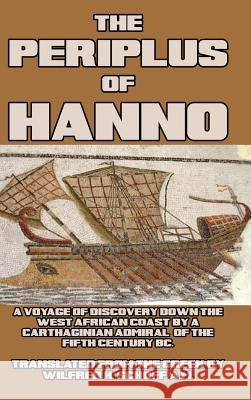 The Periplus of Hanno: A Voyage of Discovery down the West African Coast by a Carthaginian Admiral Schoff, Wilfrid H. 9781389508608 Blurb
