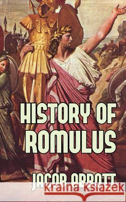 History of Romulus Jacob Abbott 9781389509445 Blurb