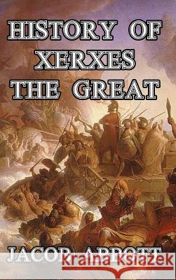 History of Xerxes the Great Jacob Abbott 9781389517433 Blurb