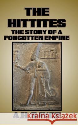 The Hittites: The Story of a Forgotten Empire Sayce, A. H. 9781389521188 Blurb