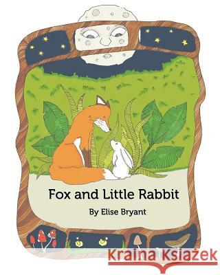 Fox and Little Rabbit Elise Bryant 9781389551130 Blurb