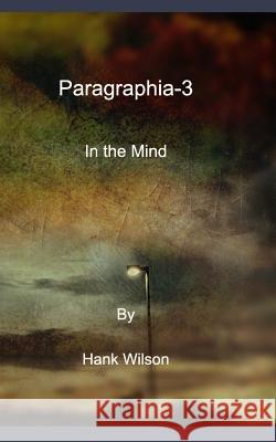 Paragraphia-3: In the Mind Wilson, Hank 9781389574085 Blurb