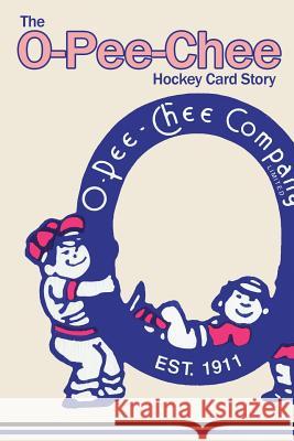 The O-Pee-Chee Hockey Card Story Richard Scott 9781389578335 Blurb