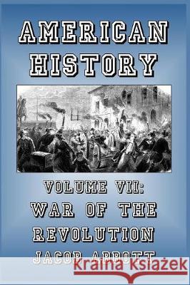 War of the Revolution Jacob Abbott 9781389623684 Blurb