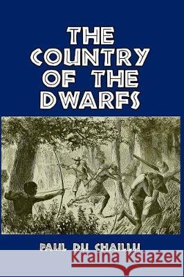 The Country of the Dwarfs Paul Du Chaillu 9781389635021 Blurb