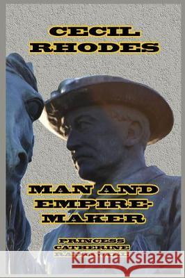 Cecil Rhodes Man and Empire-Maker Princess Catherine Radziwill 9781389636141