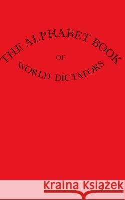 The Alphabet Book Of World Dictators Hardy, Brooke 9781389636851 Blurb