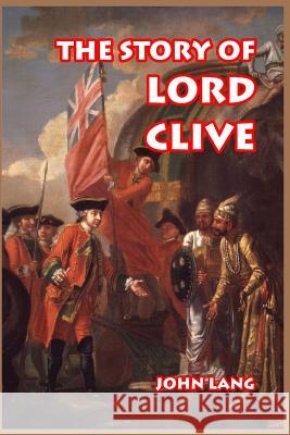 The Story of Lord Clive John Lang 9781389638862 Blurb