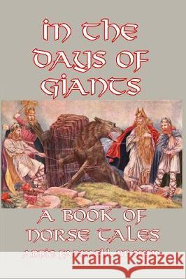 In the Days of Giants: A Book of Norse Tales Brown, Abbie Farwell 9781389646508