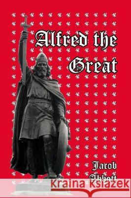 Alfred the Great Jacob Abbott 9781389654022