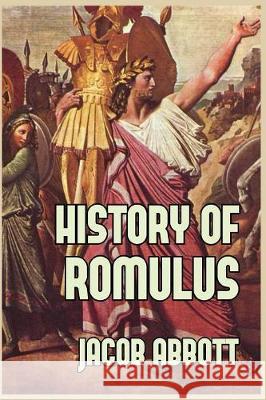 History of Romulus Jacob Abbott 9781389655784 Blurb