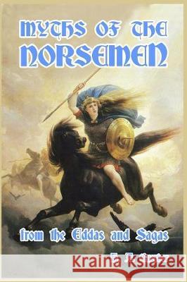 Myths of the Norsemen: From the Eddas and Sagas Guerber, H. a. 9781389658754 Blurb