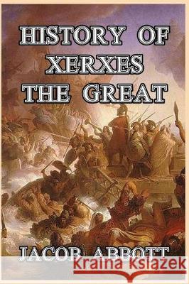 History of Xerxes the Great Jacob Abbott 9781389664212 Blurb