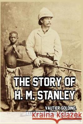 The Story of H. M. Stanley Vautier Golding 9781389667039