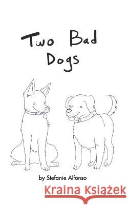 Two Bad Dogs Stefanie Alfonso 9781389667442