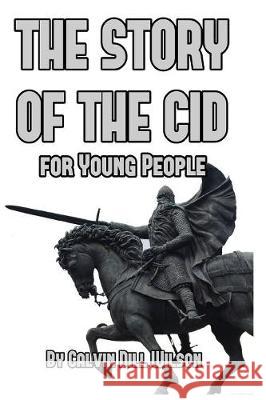 The Story of the Cid for Young People Calvin Dill Wilson 9781389667794
