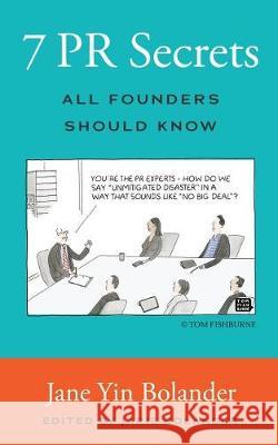 7 PR Secrets All Founders Should Know Jane Yin Bolander 9781389680014 Blurb